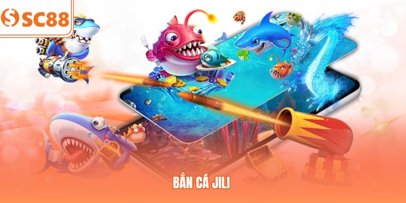 Bắn Cá JILI 2026 - Hướng Dẫn Luật Chơi Và Kinh Nghiệm SC88