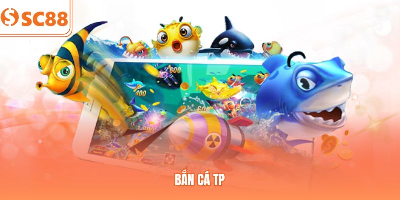 Bắn Cá TP | Săn Boss Đại Dương, Nhận Thưởng Cực Đậm Tại SC88