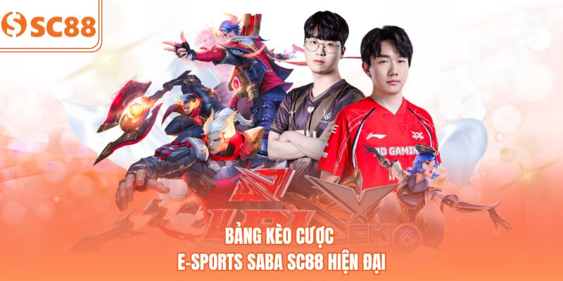 Bảng kèo cược E-Sports SABA SC88 hiện đại