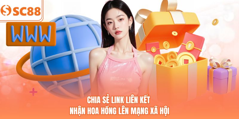 Chia sẻ link liên kết nhận hoa hồng lên mạng xã hội