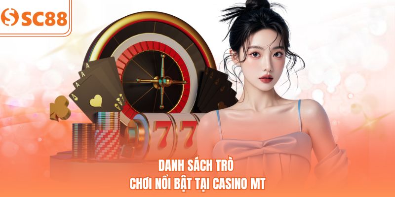 Danh sách trò chơi nổi bật tại Casino MT