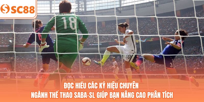 Đọc hiểu các ký hiệu chuyên ngành thể thao SABA-SL giúp bạn nâng cao phân tích