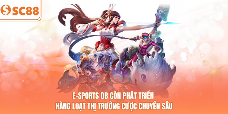 E-Sports DB còn phát triển hàng loạt thị trường cược chuyên sâu