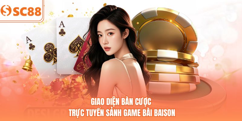 Giao diện bàn cược trực tuyến sảnh game bài BAISON
