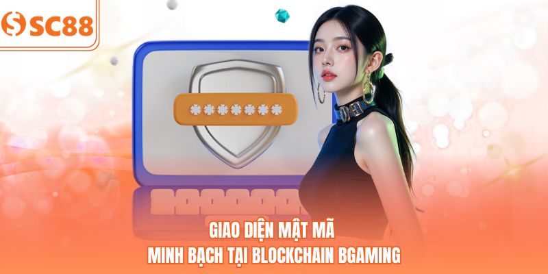 Giao diện mật mã minh bạch tại Blockchain BGaming