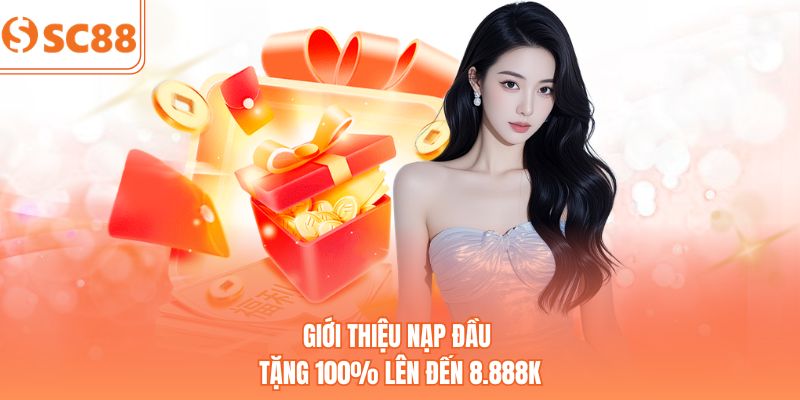 Giới thiệu nạp đầu tặng 100% lên đến 8.888K