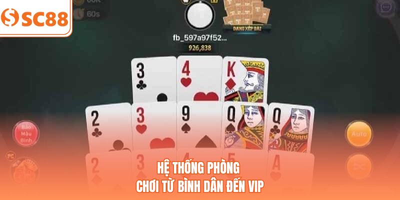 Hệ thống phòng chơi từ bình dân đến vip