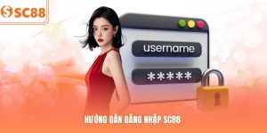Hướng Dẫn Đăng Nhập SC88 An Toàn Và Cực Kỳ Nhanh Chóng Nhất