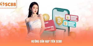 Hướng Dẫn Nạp Tiền SC88 - Đa Dạng Phương Thức Nhân Vốn Cược
