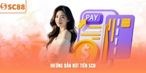 Hướng Dẫn Rút Tiền SC88 Nhanh Chóng, An Toàn Về Ngân Hàng