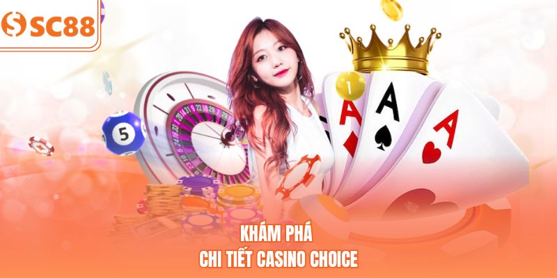 Khám phá chi tiết Casino CHOICE