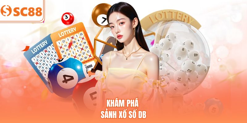Khám phá sảnh xổ số DB