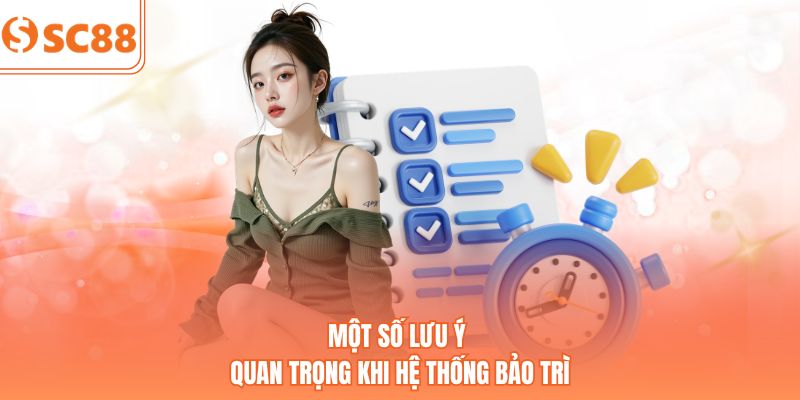 Một số lưu ý quan trọng khi hệ thống bảo trì
