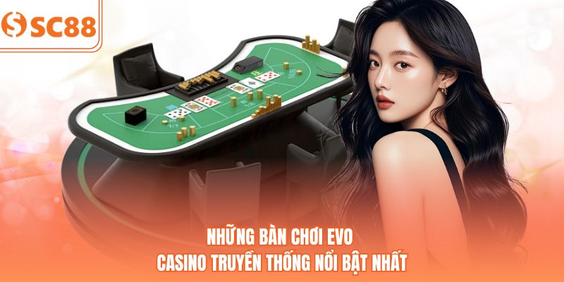 Những bàn chơi EVO Casino truyền thống nổi bật nhất
