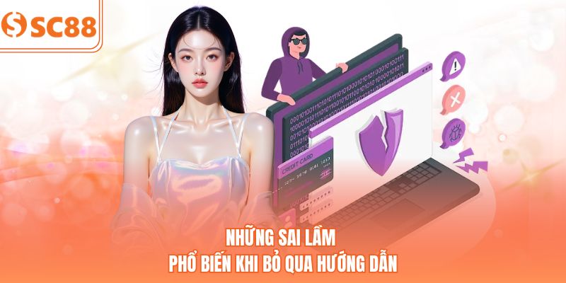 Những sai lầm phổ biến khi bỏ qua hướng dẫn