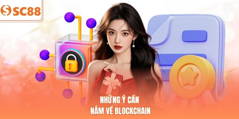 Những ý cần nắm về Blockchain