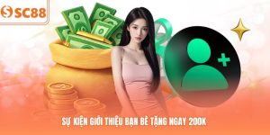 Sự Kiện Giới Thiệu Bạn Bè Tặng Ngay 200k Tại Sảnh SC88