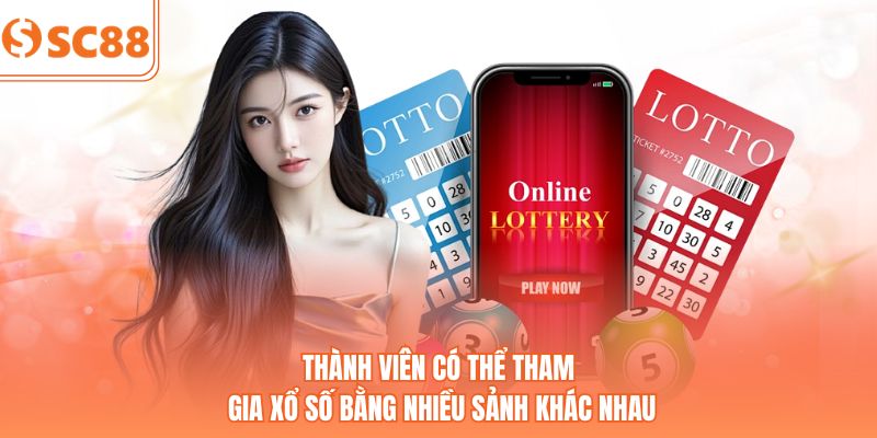 Thành viên có thể tham gia xổ số bằng nhiều sảnh khác nhau