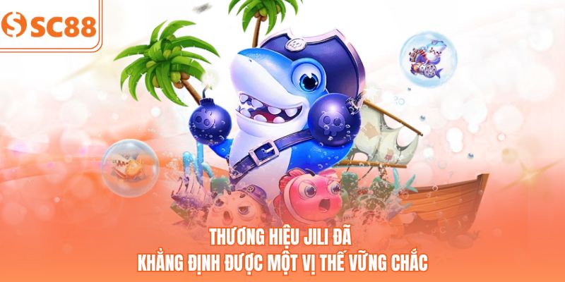 Thương hiệu JILI đã khẳng định được một vị thế vững chắc