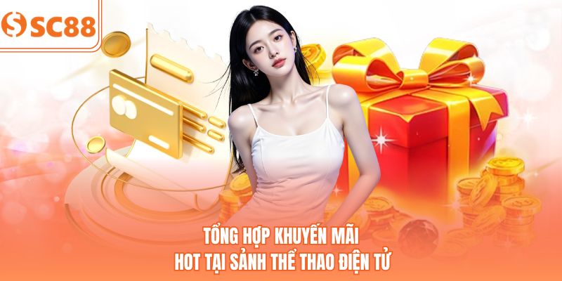 Tổng hợp khuyến mãi hot tại sảnh thể thao điện tử