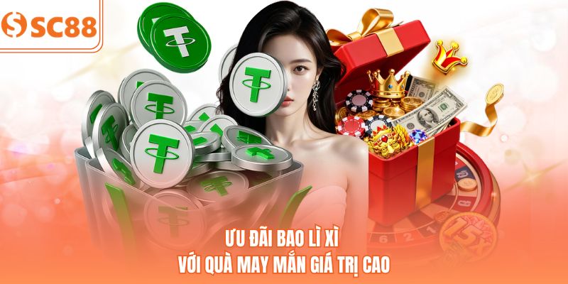 Ưu đãi bao lì xì với quà may mắn giá trị cao