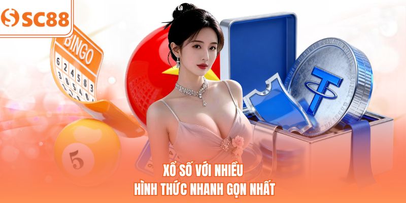 Xổ số với nhiều hình thức nhanh gọn nhất